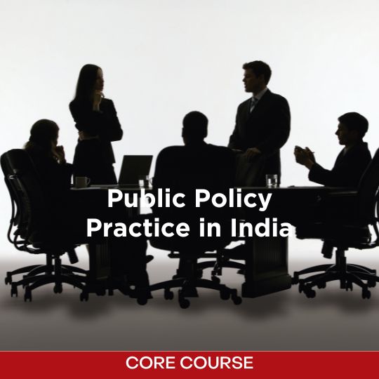 Core course - Public Policy in Practice in India